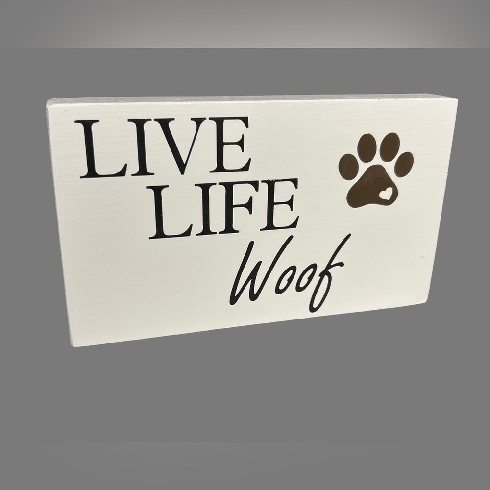 Handcrafted Live Life Woof Wood Sign -‎ New